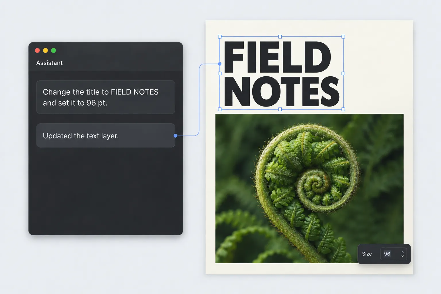 Feature illustration of a separate assistant requesting a title and font-size change beside an editable FIELD NOTES poster, with text selection handles and a Size 96 control.